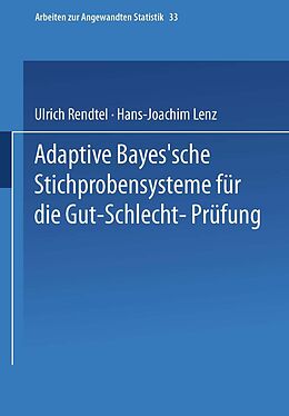E-Book (pdf) Adaptive Bayessche Stichprobensysteme für die Gut-Schlecht-Prüfung von Ulrich Rendtel, Hans-Joachim Lenz