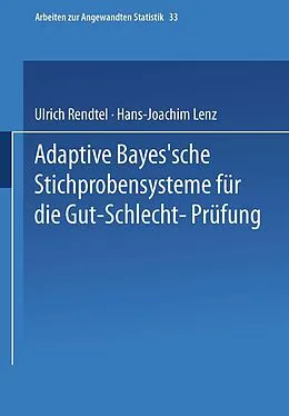 E-Book (pdf) Adaptive Bayessche Stichprobensysteme für die Gut-Schlecht-Prüfung von Ulrich Rendtel, Hans-Joachim Lenz