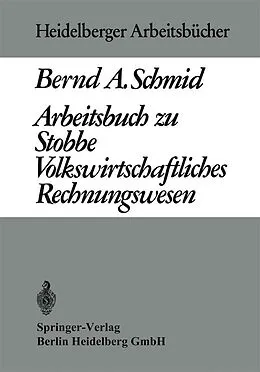 E-Book (pdf) Arbeitsbuch zu Stobbe Volkswirtschaftliches Rechnungswesen von B. A. Schmid