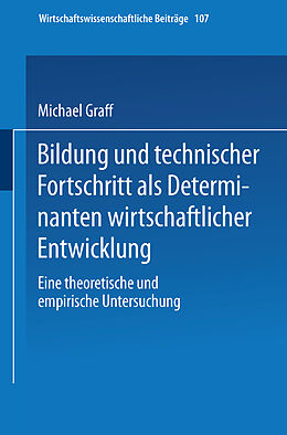 E-Book (pdf) Bildung und technischer Fortschritt als Determinanten wirtschaftlicher Entwicklung von Michael Graff
