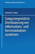 E-Book (pdf) Computergestützte Distribuierung von Informations- und Kommunikationssystemen von Gerhard A. Kainz
