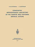 E-Book (pdf) Congenital Arteriovenous Aneurysms of the Carotid and Vertebral Arterial Systems von H. Olivecrona, J. Ladenheim