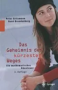 E-Book (pdf) Das Geheimnis des kürzesten Weges von Peter Gritzmann, Rene Brandenberg