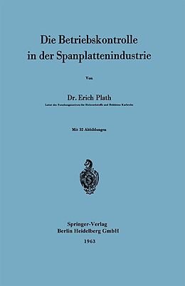 E-Book (pdf) Die Betriebskontrolle in der Spanplattenindustrie von Erich Plath
