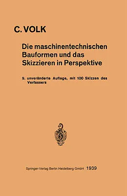E-Book (pdf) Die maschinentechnischen Bauformen und das Skizzieren in Perspektive von Carl Volk