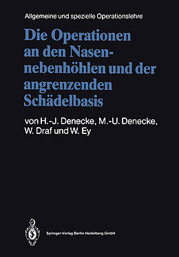 E-Book (pdf) Die Operationen an den Nasennebenhöhlen und der angrenzenden Schädelbasis von Hans-Joachim Denecke, Maria-Ursula Denecke, Wolfgang Draf
