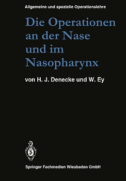 Kartonierter Einband Die Operationen an der Nase und im Nasopharynx von Hans Joachim Denecke, W. Ey