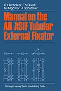 E-Book (pdf) Manual on the AO/ASIF Tubular External Fixator von G. Hierholzer, T. Rüedi, M. Allgöwer