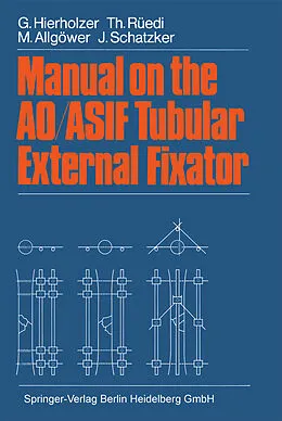 E-Book (pdf) Manual on the AO/ASIF Tubular External Fixator von G. Hierholzer, T. Rüedi, M. Allgöwer