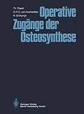 E-Book (pdf) Operative Zugänge der Osteosynthese von Thomas Rüedi, A.H.C. von Hochstetter, R. Schlumpf
