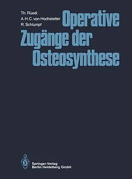 E-Book (pdf) Operative Zugänge der Osteosynthese von Thomas Rüedi, A.H.C. von Hochstetter, R. Schlumpf