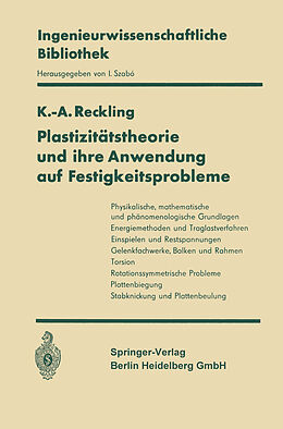 E-Book (pdf) Plastizitätstheorie und ihre Anwendung auf Festigkeitsprobleme von Karl-A. Reckling