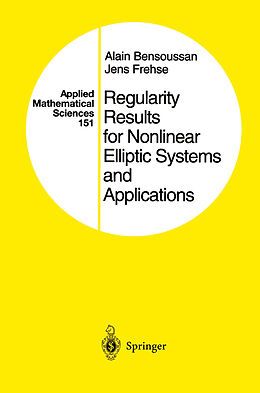 E-Book (pdf) Regularity Results for Nonlinear Elliptic Systems and Applications von Alain Bensoussan, Jens Frehse