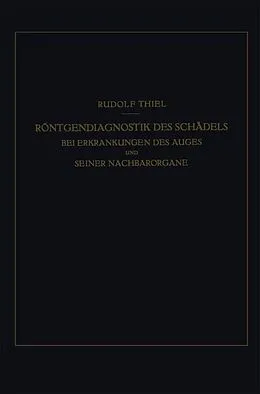 E-Book (pdf) Röntgendiagnostik des Schädels bei Erkrankungen des Auges und Seiner Nachbarorgane von R. Thiel