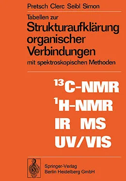 E-Book (pdf) Tabellen zur Strukturaufklärung organischer Verbindungen mit spektroskopischen Methoden von E. Pretsch, T. Clerc, J. Seibl