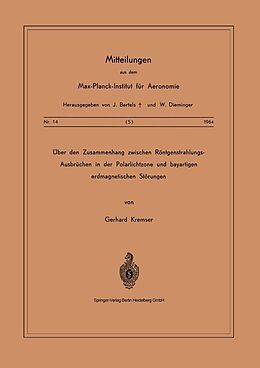 E-Book (pdf) Über den Zusammenhang Zwischen Röntgenstrahlungs-Ausbrüchen in der Polarlichtzone und Bayartigen Erdmagnetischen Störungen von G. Kremser