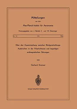 E-Book (pdf) Über den Zusammenhang Zwischen Röntgenstrahlungs-Ausbrüchen in der Polarlichtzone und Bayartigen Erdmagnetischen Störungen von G. Kremser