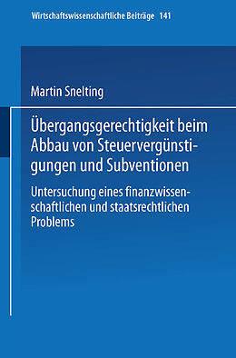 E-Book (pdf) Übergangsgerechtigkeit beim Abbau von Steuervergünstigungen und Subventionen von Martin Snelting