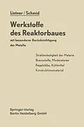 E-Book (pdf) Werkstoffe des Reaktorbaues mit besonderer Berücksichtigung der Metalle von K. Lintner, E. Schmid