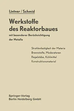 E-Book (pdf) Werkstoffe des Reaktorbaues mit besonderer Berücksichtigung der Metalle von K. Lintner, E. Schmid