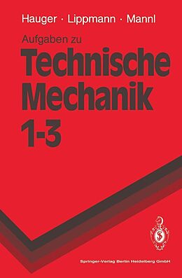 E-Book (pdf) Aufgaben zu Technische Mechanik 13 von Werner Hauger, H. Lippmann, Volker Mannl