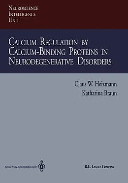 E-Book (pdf) Calcium Regulation by Calcium-Binding Proteins in Neurodegenerative Disorders von Claus W. Heizmann, Katharina Braun
