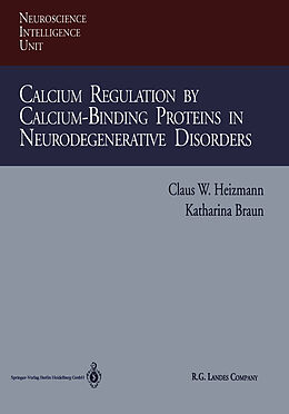 Kartonierter Einband Calcium Regulation by Calcium-Binding Proteins in Neurodegenerative Disorders von Katharina Braun, Claus W. Heizmann