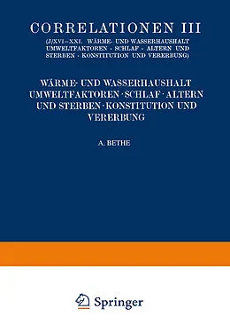 E-Book (pdf) Correlationen III. Wärme- und Wasserhaushalt. Umwelt- faktoren. Schlaf. Altern und Sterben. Konstitution und Vererbung von Professor Dr. Leo Adler, Privatdozent Dr. Julius Bauer, Professor Dr. W. Caspari