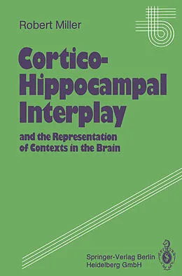 E-Book (pdf) Cortico-Hippocampal Interplay and the Representation of Contexts in the Brain von Robert Miller