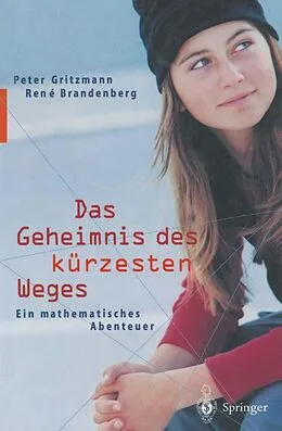 E-Book (pdf) Das Geheimnis des kürzesten Weges von Peter Gritzmann, Rene Brandenberg