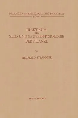 E-Book (pdf) Praktikum der Zell- und Gewebephysiologie der Pflanze von Siegfried Strugger