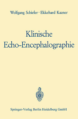Kartonierter Einband Klinische Echo-Encephalographie von Wolfgang Schiefer, Ekkehard Kazner, Werner Güttner