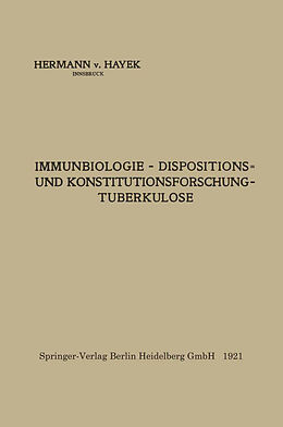 Kartonierter Einband Immunbiologie  Dispositions- und Konstitutionsforschung  Tuberkulose von Hermann von Hayek
