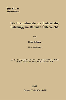 Kartonierter Einband Die Uranminerale um Badgastein, Salzburg, im Rahmen Österreichs von Heinz Meixner