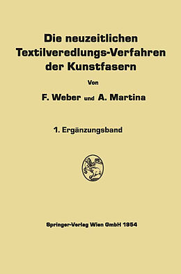 Kartonierter Einband Die neuzeitlichen Textilveredlungs-Verfahren der Kunstfasern von Franz Weber, Aldo Martina