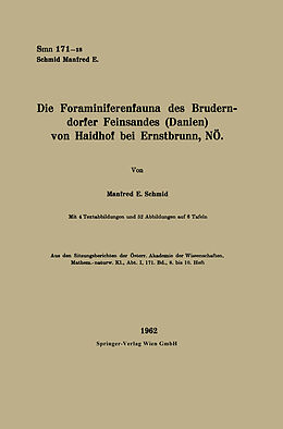 Kartonierter Einband Die Foraminiferenfauna des Bruderndorfer Feinsandes (Danien) von Haidhof bei Ernstbrunn, NÖ von Manfred Eugen Schmid