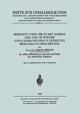 Kartonierter Einband Berichte über die in den Jahren 19261950 im Wiener Unfallkrankenhaus erzielten Behandlungsergebnisse von Lorenz Böhler