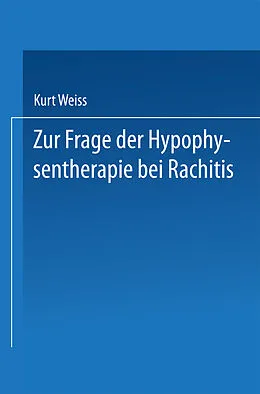E-Book (pdf) Zur Frage der Hypophysentherapie bei Rachitis von Kurt Weiss
