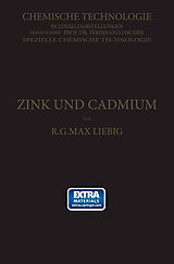 E-Book (pdf) Zink und Cadmium und ihre Gewinnung aus Erzen und Nebenprodukten von R. G. Max Liebig