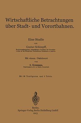 E-Book (pdf) Wirtschaftliche Betrachtungen über Stadt- und Vorortbahnen von Gustav Schimpff, Gustav Kemmann