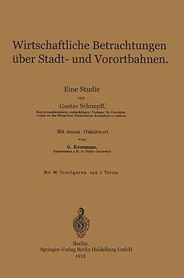 E-Book (pdf) Wirtschaftliche Betrachtungen über Stadt- und Vorortbahnen von Gustav Schimpff, Gustav Kemmann