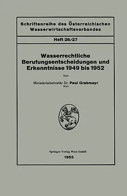 E-Book (pdf) Wasserrechtliche Berufungsentscheidungen und Erkenntnisse 1949 bis 1952 von Paul Grabmayr