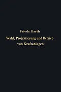 E-Book (pdf) Wahl, Projektierung und Betrieb von Kraftanlagen von Friedrich Barth