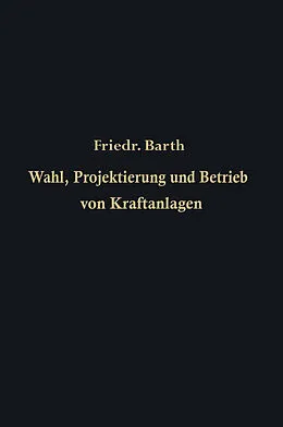E-Book (pdf) Wahl, Projektierung und Betrieb von Kraftanlagen von Friedrich Barth