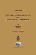 E-Book (pdf) Vorstudien zur Einführung des selbsttätigen Signalsystems auf der Berliner Hoch- und Untergrundbahn von Gustav Kemmann