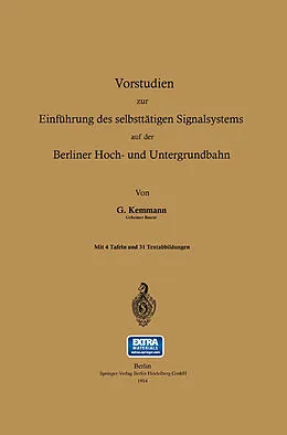 E-Book (pdf) Vorstudien zur Einführung des selbsttätigen Signalsystems auf der Berliner Hoch- und Untergrundbahn von Gustav Kemmann