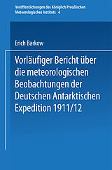 E-Book (pdf) Vorläufiger Bericht über die meteorologischen Beobachtungen der Deutschen Antarktischen Expedition 1911/12 von Erich Barkow