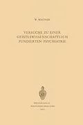 E-Book (pdf) Versuche zu Einer Geisteswissenschaftlich Fundierten Psychiatrie von Werner Wagner