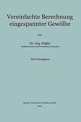 E-Book (pdf) Vereinfachte Berechnung eingespannter Gewölbe von Franz Kögler