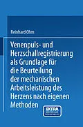 E-Book (pdf) Venenpuls- und Herzschallregistrierung als Grundlage für die Beurteilung der mechanischen Arbeitsleistung des Herzens nach eigenen Methoden von Reinhard Ohm, Friedrich Kraus